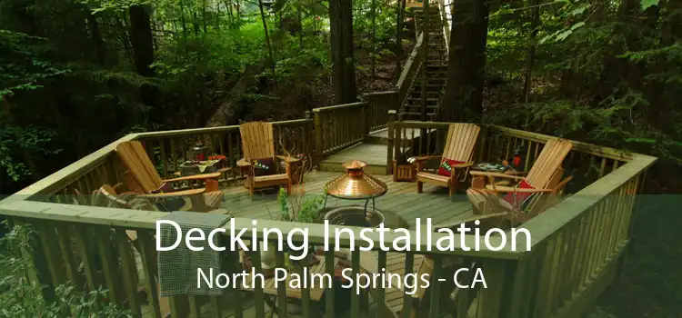 Decking Installation North Palm Springs - CA