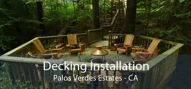 Decking Installation Palos Verdes Estates - CA