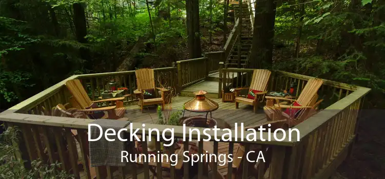 Decking Installation Running Springs - CA