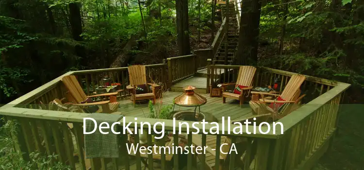 Decking Installation Westminster - CA