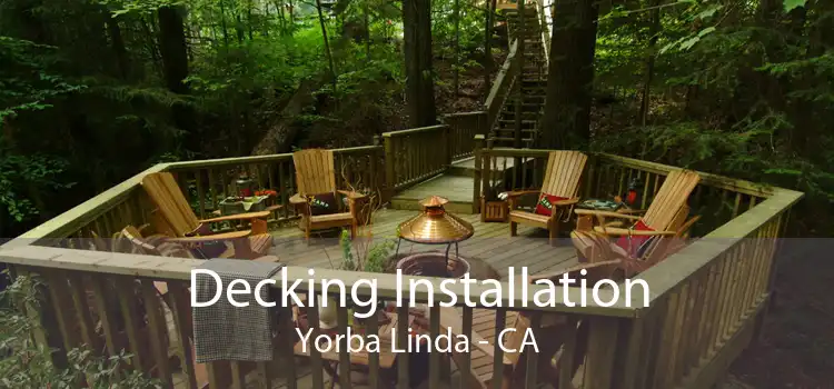 Decking Installation Yorba Linda - CA